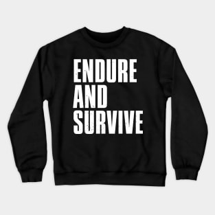 Endure and Survive Crewneck Sweatshirt